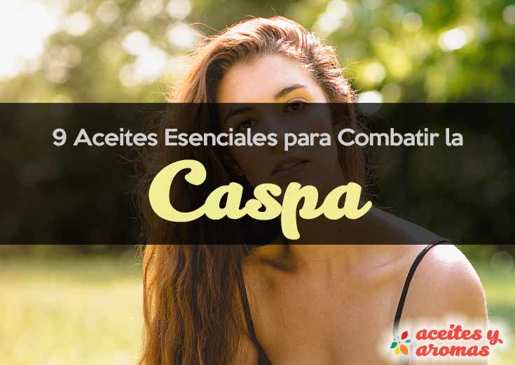 9 Mejores Aceites Esenciales para Combatir la Caspa