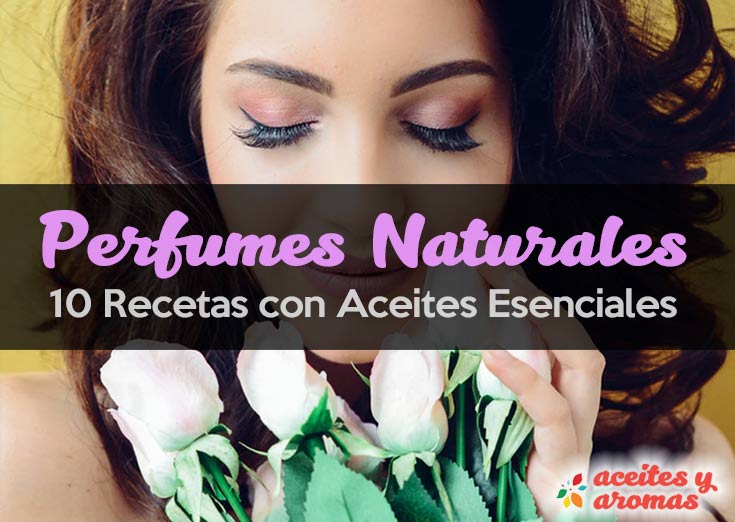 10 Perfumes Naturales con Aceites Esenciales
